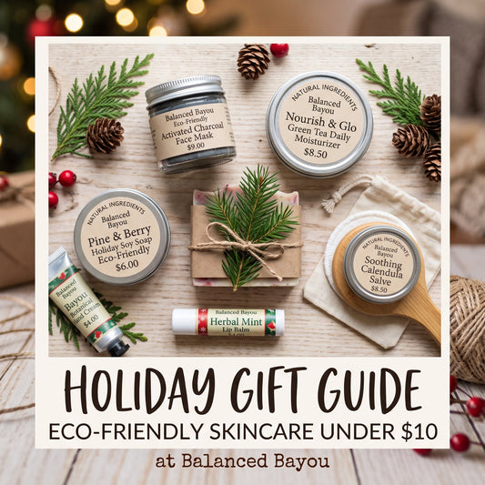Holiday Gift Guide: Eco-Friendly Skincare Under $10 at Balanced Bayou