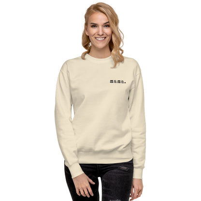 Mama. Embroidered |  Premium Adult Sweatshirt